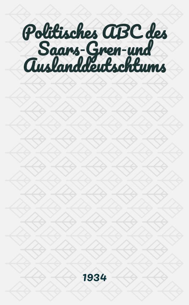 Politisches ABC des Saars-Grenz- und Auslanddeutschtums : Zweites Schlag- u. Stichwörterbuch für den dt. Volksgenossen