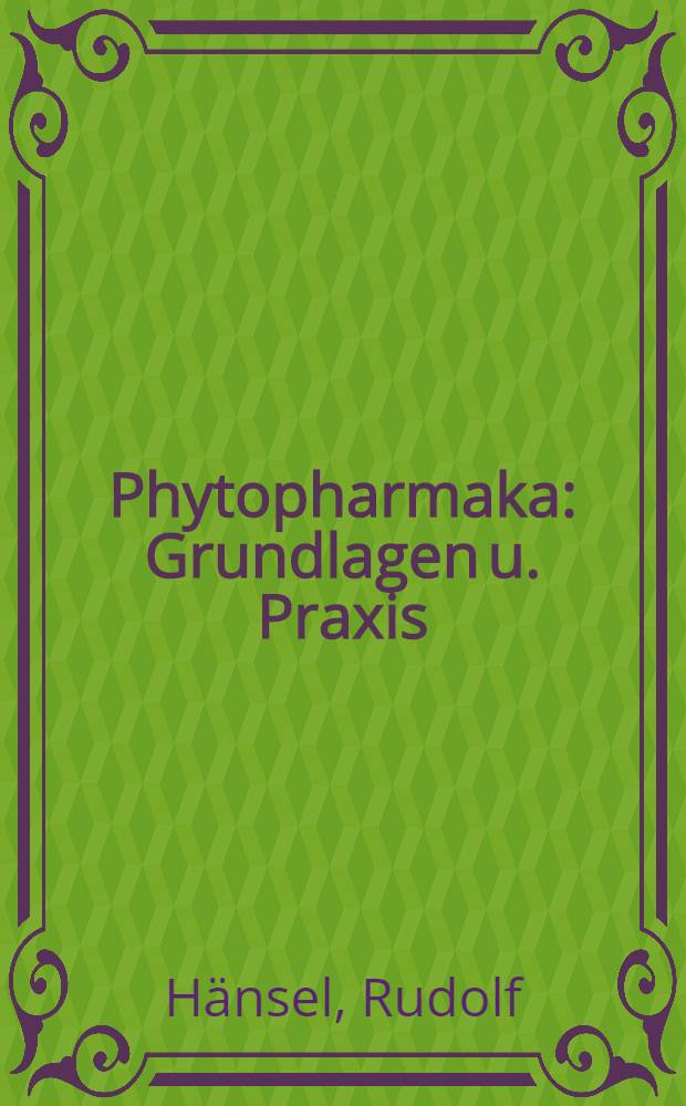 Phytopharmaka : Grundlagen u. Praxis