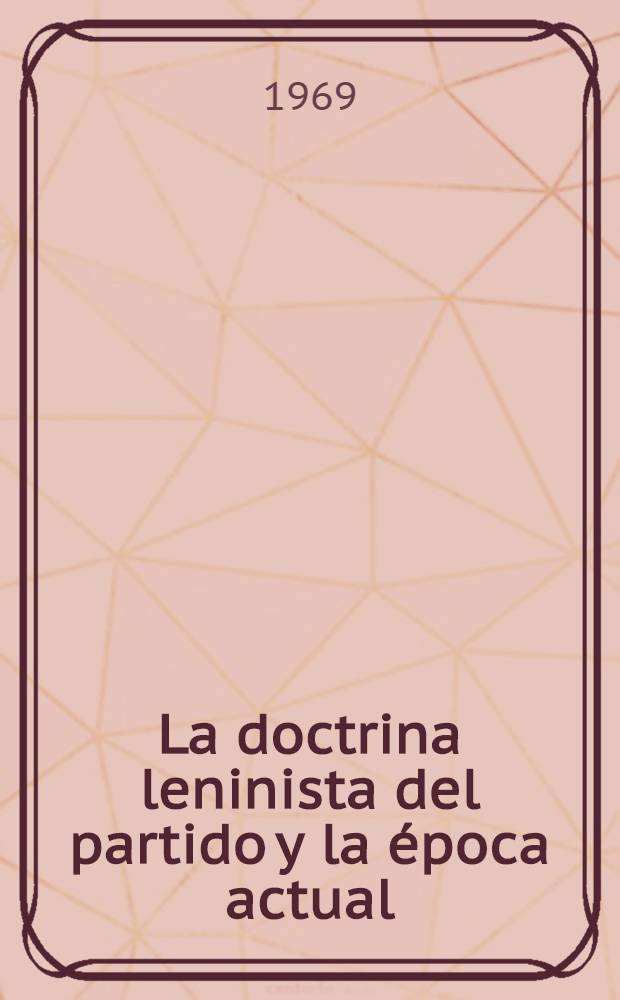 La doctrina leninista del partido y la época actual