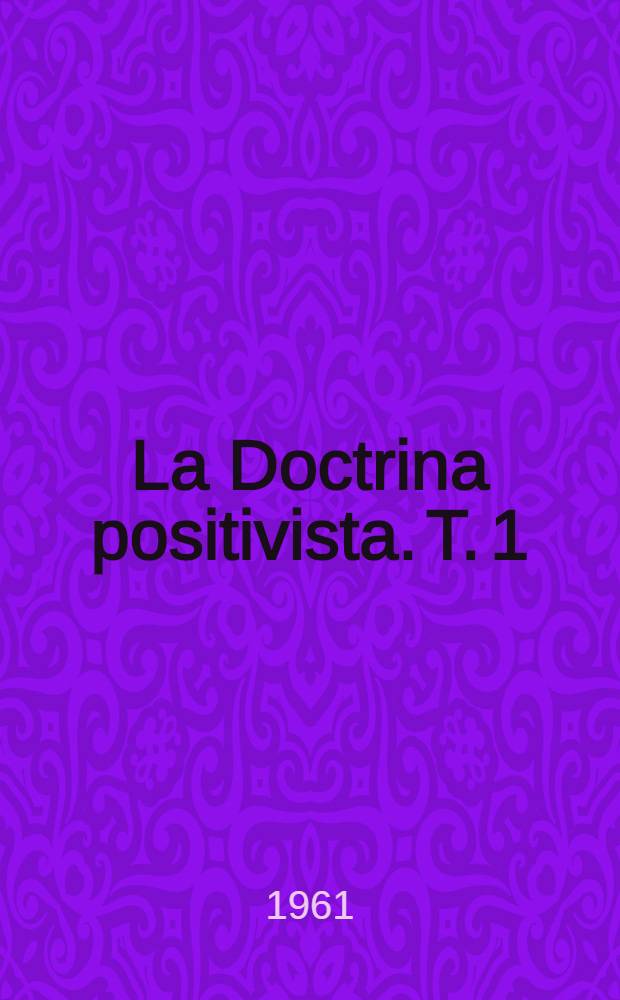 La Doctrina positivista. T. 1