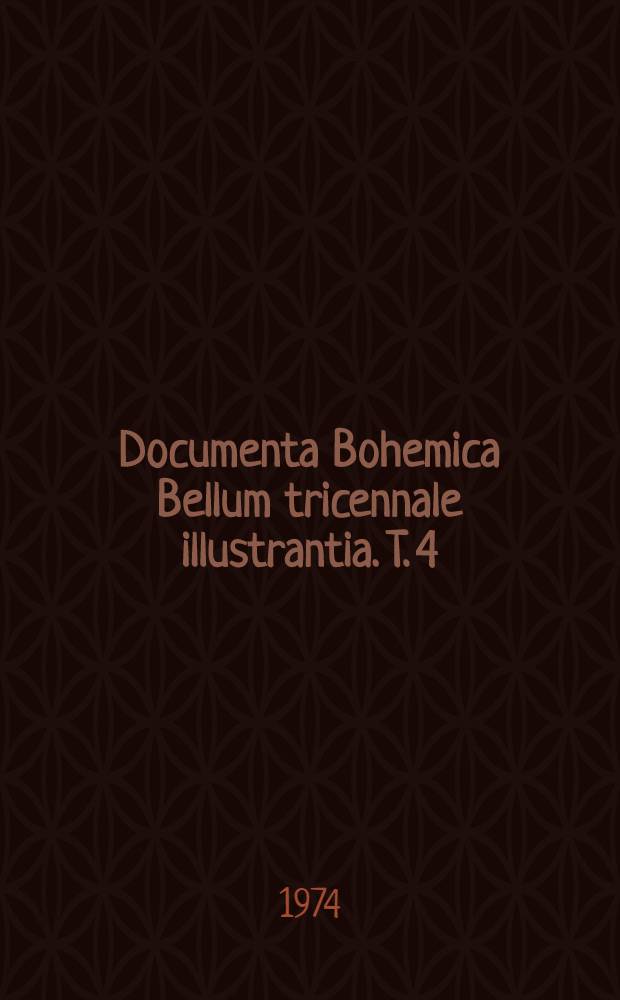 Documenta Bohemica Bellum tricennale illustrantia. T. 4 : Der D&auml;nisch-Niederdeutsche Krieg und der Aufstieg Wallensteins