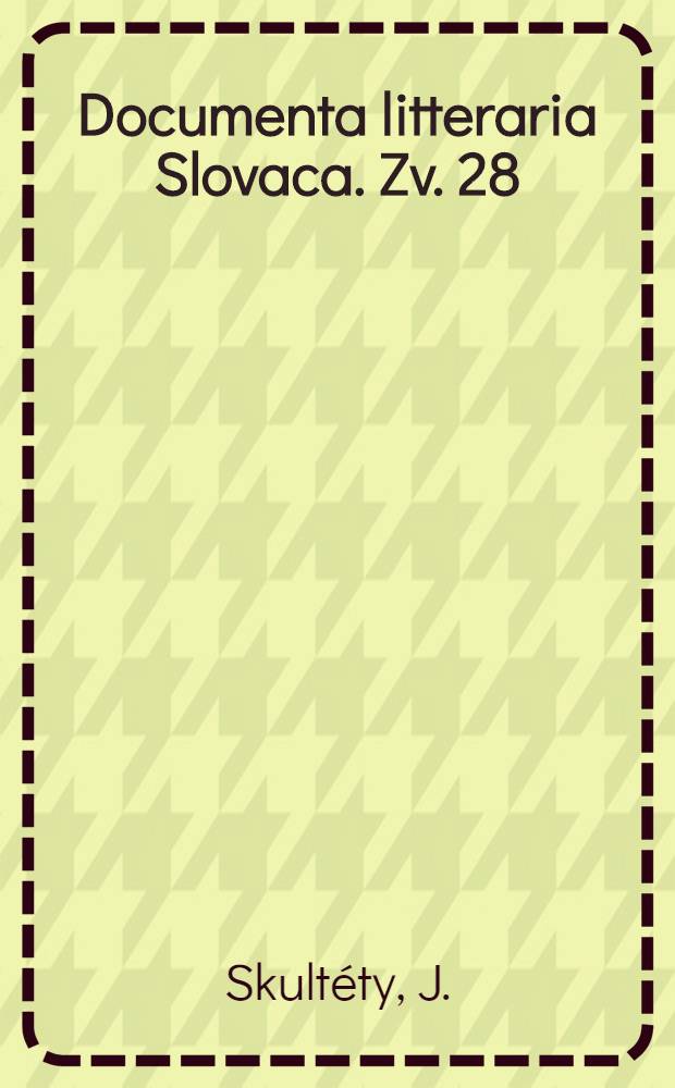 Documenta litteraria Slovaca. Zv. 28 : Dielo