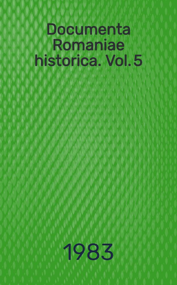 Documenta Romaniae historica. Vol. 5 : 1551-1565