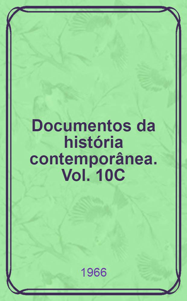Documentos da hist&oacute;ria contempor&acirc;nea. Vol. 10C : Mem&oacute;rias