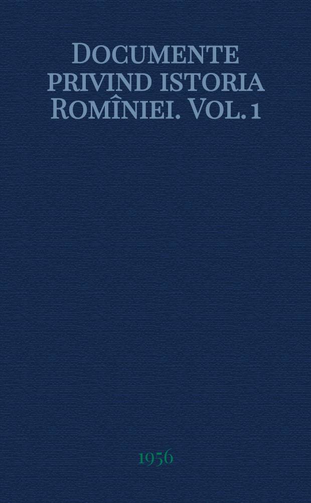 Documente privind istoria Romîniei. Vol. 1 : Introducere