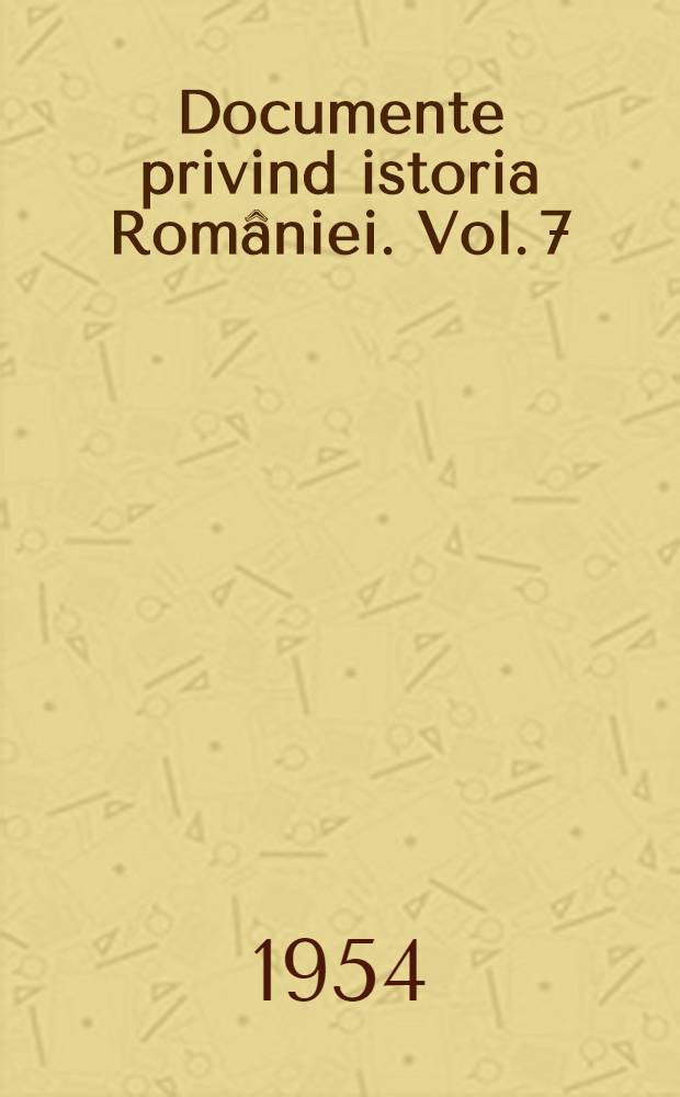 Documente privind istoria Rom&acirc;niei. Vol. 7 : (16 octombrie 1877 - 30 noiembrie 1877)