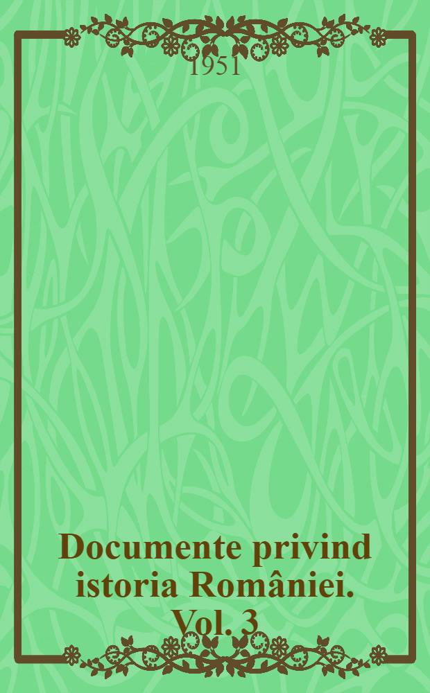 Documente privind istoria României. Vol. 3 : (1616-1620)