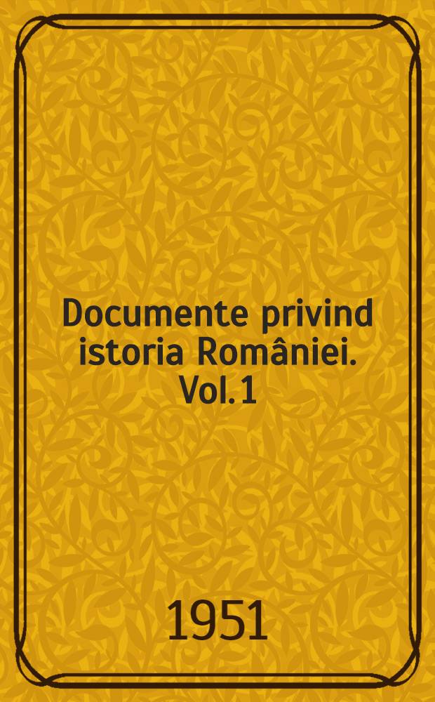 Documente privind istoria României. Vol. 1 : (1075-1250)