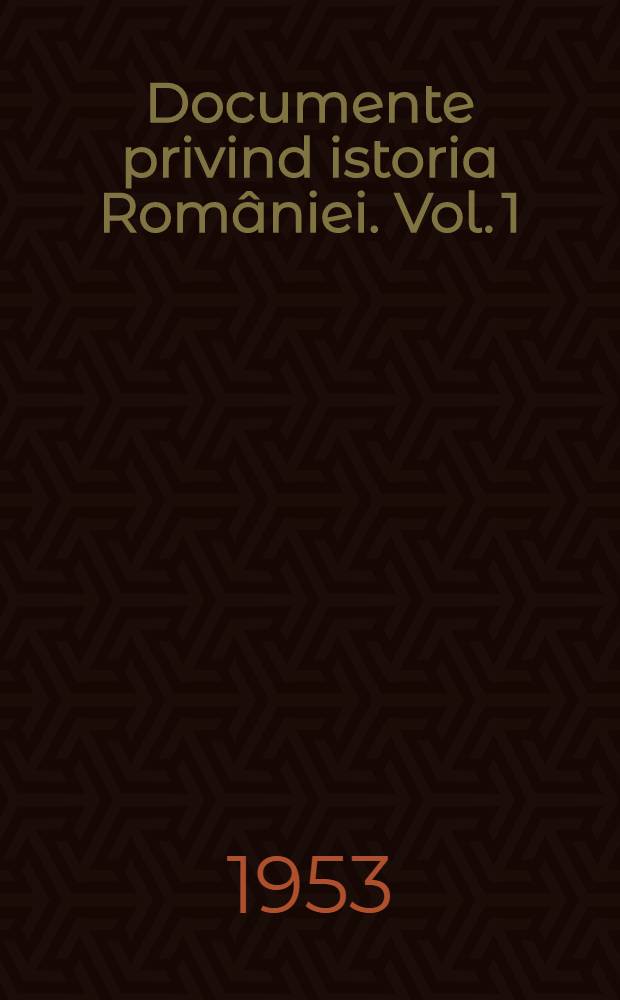 Documente privind istoria României. Vol. 1 : [1301-1320]