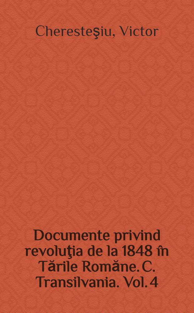 Documente privind revoluţia de la 1848 în Tările Romăne. C. Transilvania. Vol. 4 : 14-25 mai 1848