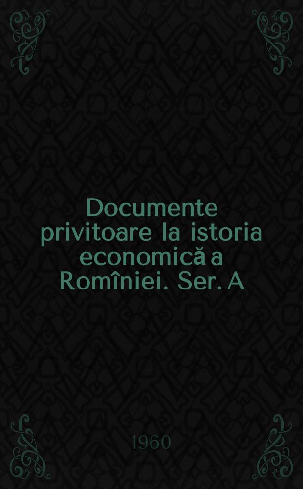 Documente privitoare la istoria economică a Romîniei. Ser. A : Oraşe si tîrguri. 1776-1861. Moldova
