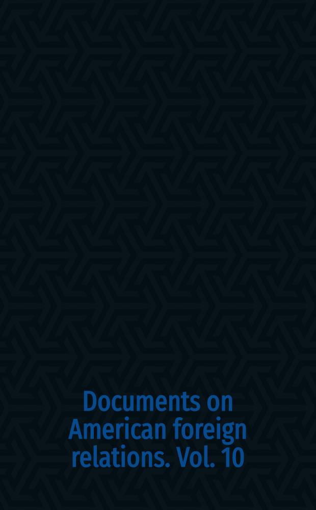 Documents on American foreign relations. Vol. 10 : January 1 - December 31, 1948