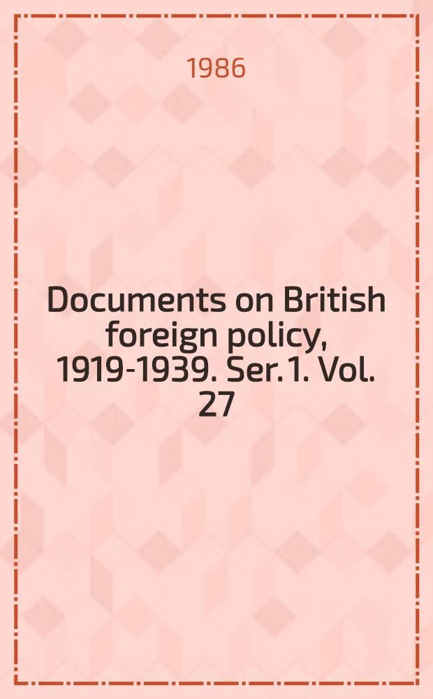 Documents on British foreign policy, 1919-1939. Ser. 1. Vol. 27 : [Central Europe, the Balkans, and Germany, January - October, 1925