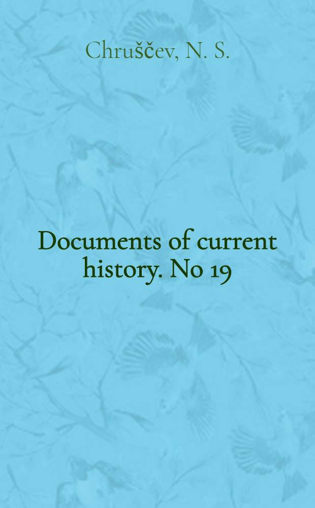 Documents of current history. No 19 : Report on the Program of the Communist party of the Soviet Union, October 17, 1961