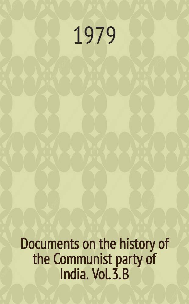 Documents on the history of the Communist party of India. Vol. 3. B : 1927