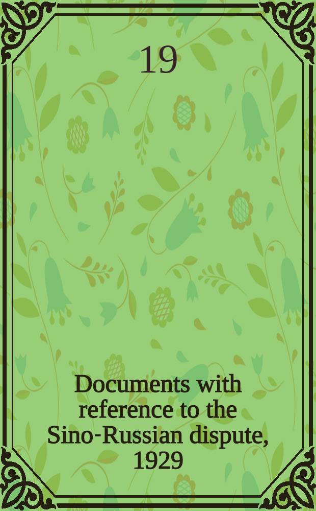 Documents with reference to the Sino-Russian dispute, 1929