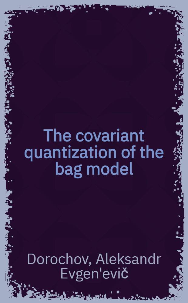 The covariant quantization of the bag model