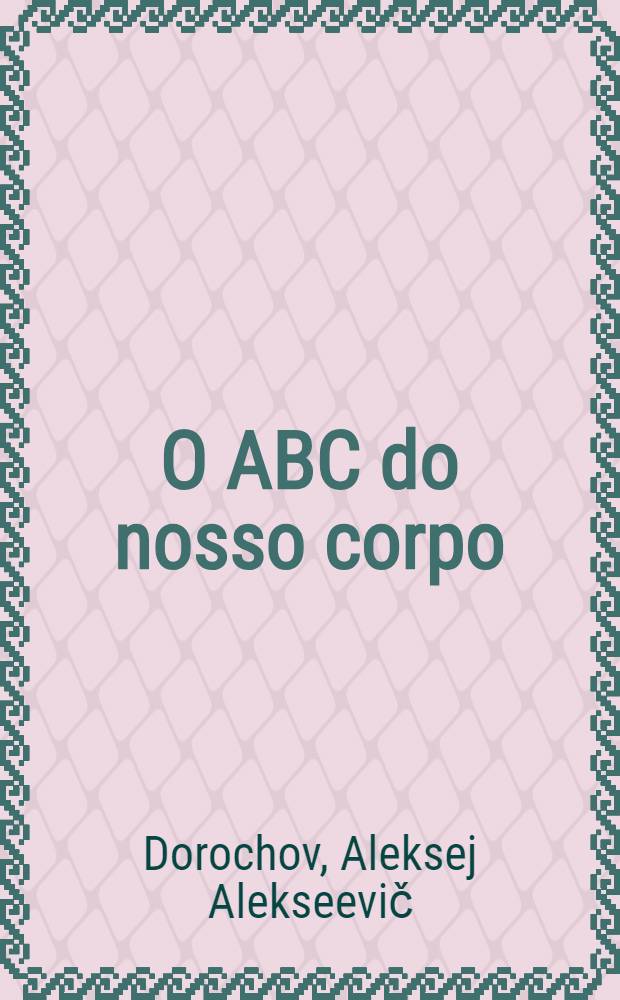 O ABC do nosso corpo