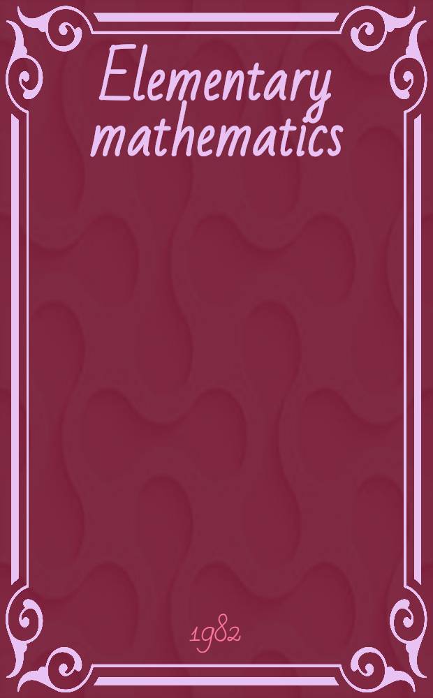 Elementary mathematics : Sel. topics a. problem solving