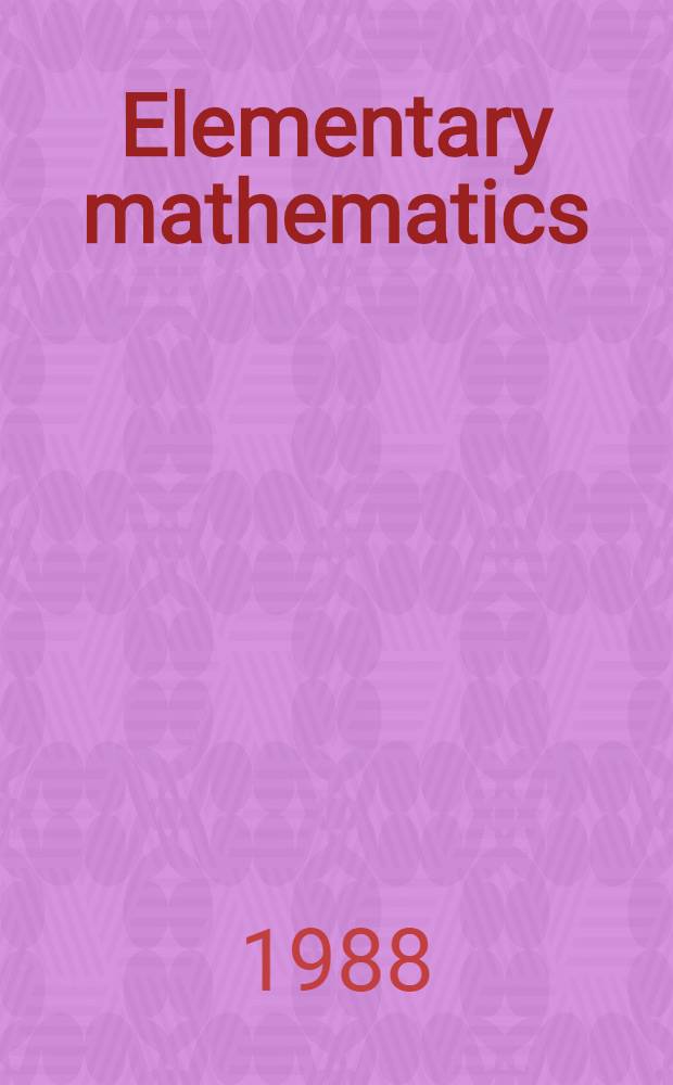 Elementary mathematics : Sel. topics a. problem solving