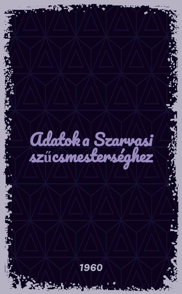 Adatok a Szarvasi szűcsmesterséghez