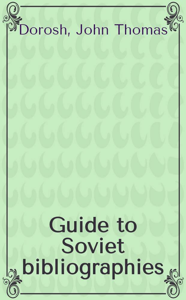Guide to Soviet bibliographies : A selected list of references