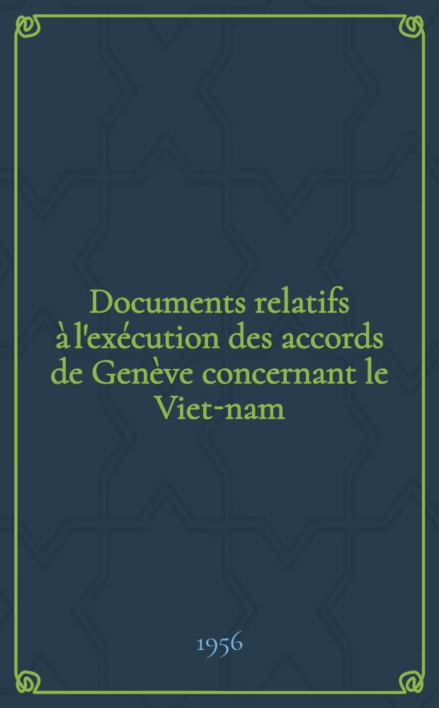 Documents relatifs à l'exécution des accords de Genève concernant le Viet-nam