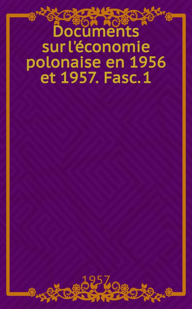 Documents sur l'économie polonaise en 1956 et 1957. Fasc. 1 : Données statistiques