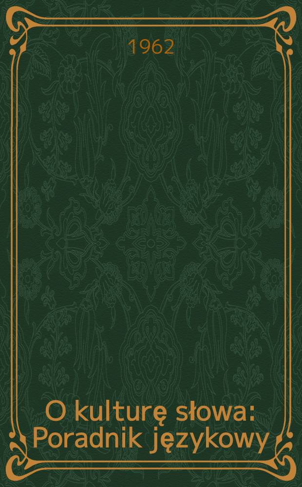 O kulturę słowa : Poradnik językowy