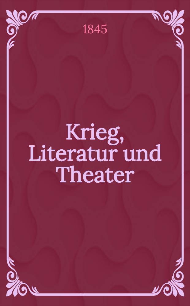 Krieg, Literatur und Theater : Mittheilungen zur neueren Geschichte