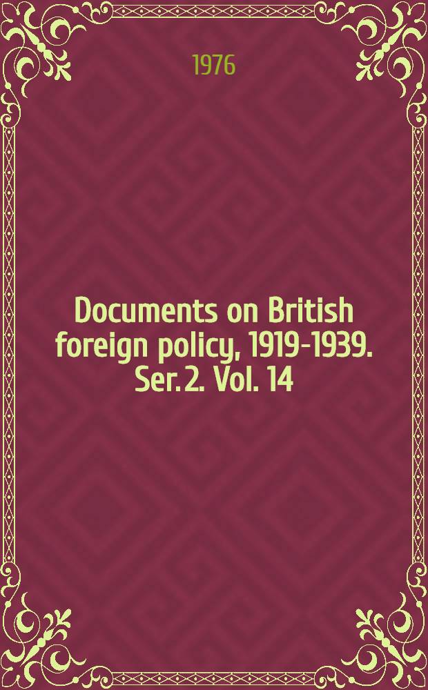 Documents on British foreign policy, 1919-1939. Ser. 2. Vol. 14 : [The Italo-Ethiopian dispute, March 21, 1934 - October 3, 1935]