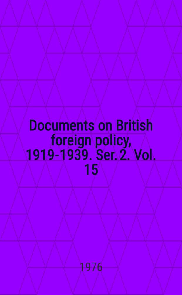Documents on British foreign policy, 1919-1939. Ser. 2. Vol. 15 : [The Italo-Ethiopian war and German affairs, October 3, 1935 - February 29, 1936]