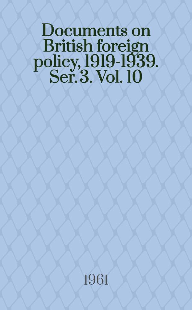 Documents on British foreign policy, 1919-1939. Ser. 3. Vol. 10 : Index