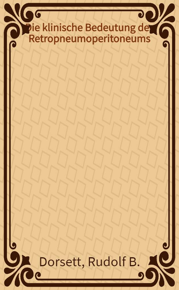 Die klinische Bedeutung des Retropneumoperitoneums : Inaug.-Diss. ... der ... Med. Fakultät der Univ. des Saarlandes