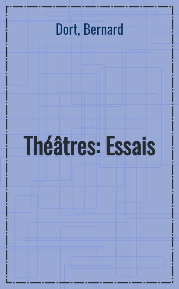 Th&eacute;&acirc;tres : Essais