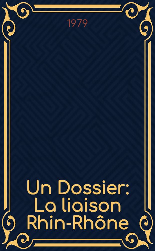 Un Dossier : La liaison Rhin-Rh&ocirc;ne
