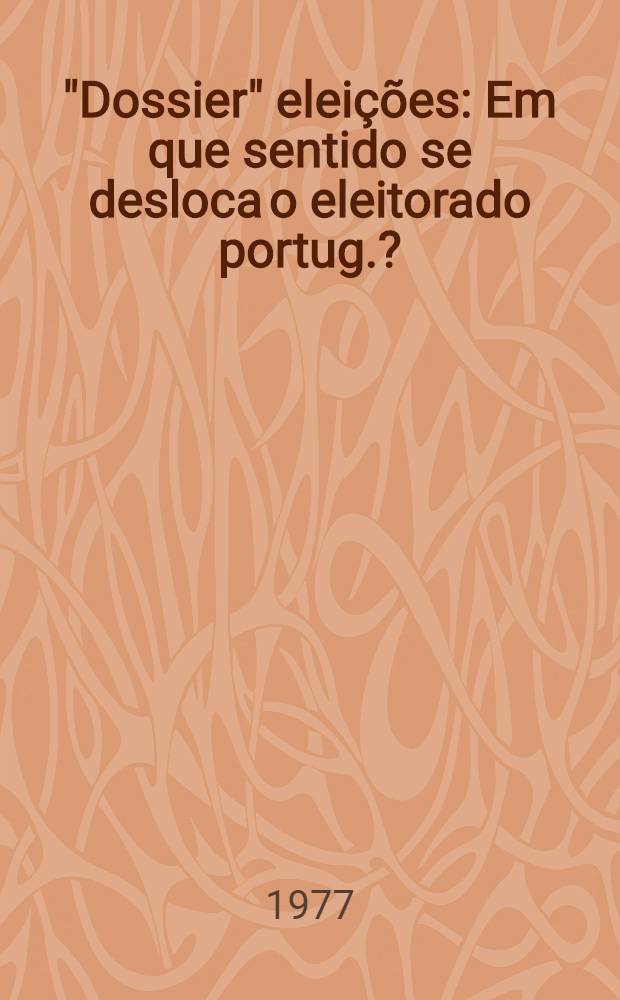 "Dossier" eleições : Em que sentido se desloca o eleitorado portug.?