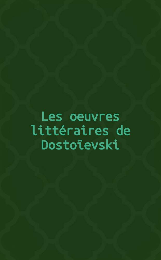 [Les oeuvres littéraires de Dostoïevski : En 16 vol.]. [Vol. 1] : Les pauvres gens ; Le double ; [Roman en neuf lettres ; Prohartchine] ; La logeuse ; Un cœur faible ; Le bouffon (Polzounkov) ; [L'honnête voleur ; L'arbre de Noël et le mariage ; La femme d'un autre et un mari sous le lit]