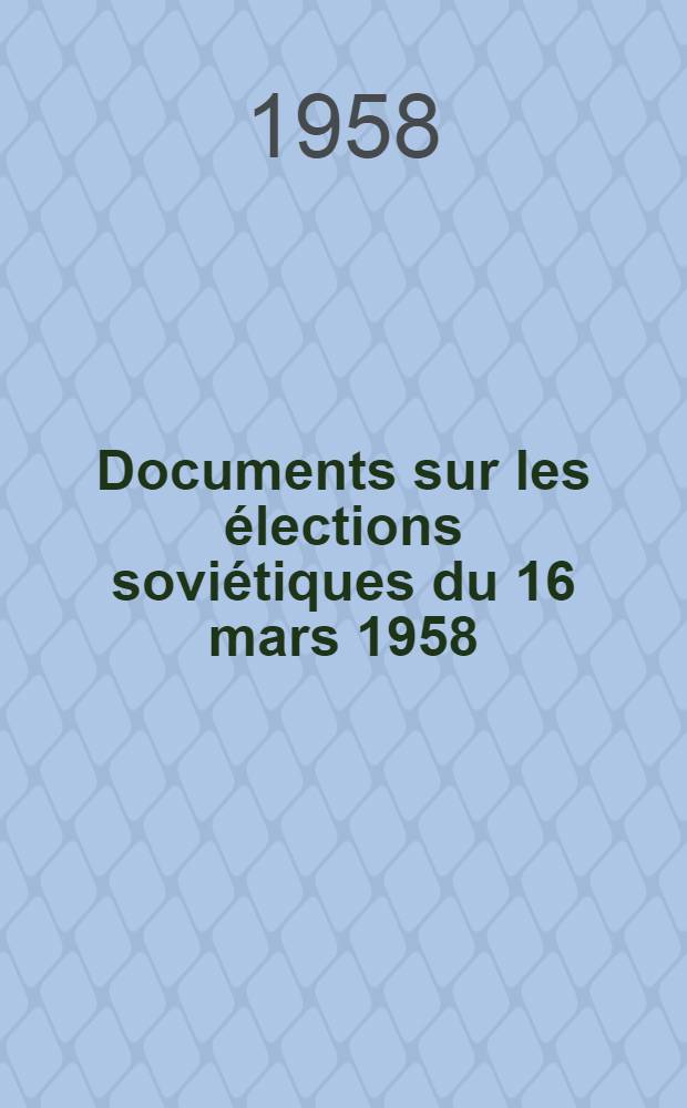 Documents sur les élections soviétiques du 16 mars 1958
