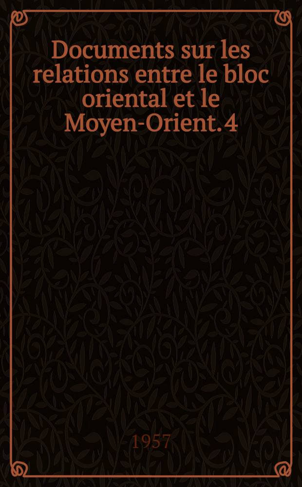 Documents sur les relations entre le bloc oriental et le Moyen-Orient. 4 : Les parties communistes moyen-orientaux