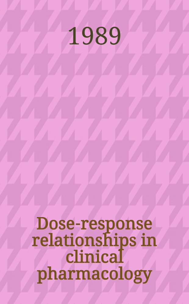 Dose-response relationships in clinical pharmacology : Proc. of the Esteve Found. symp. III "Dose-response relationships in man", Son Vida, Mallorca, 13-15 Oct. 1988