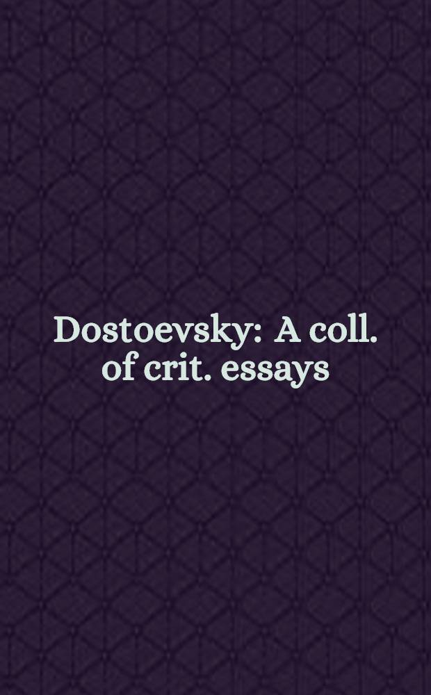 Dostoevsky : A coll. of crit. essays