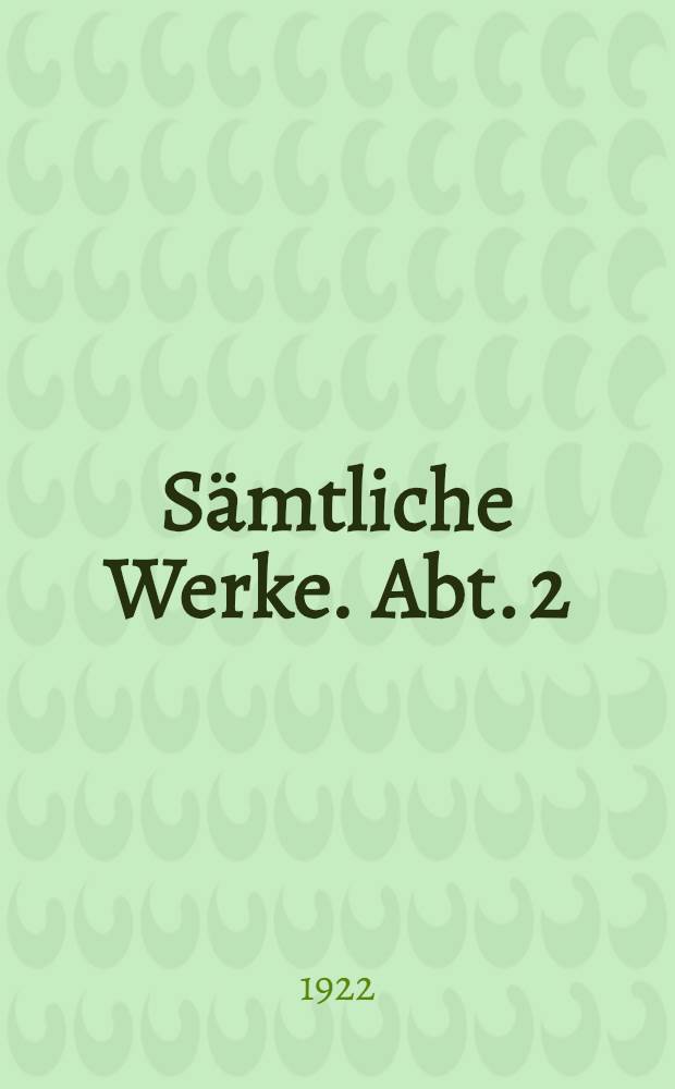 Sämtliche Werke. Abt. 2