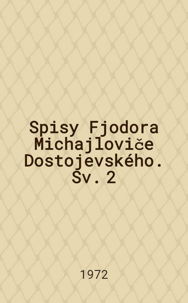 [Spisy Fjodora Michajloviče Dostojevského]. Sv. 2 : Bílé noci a jiné próze