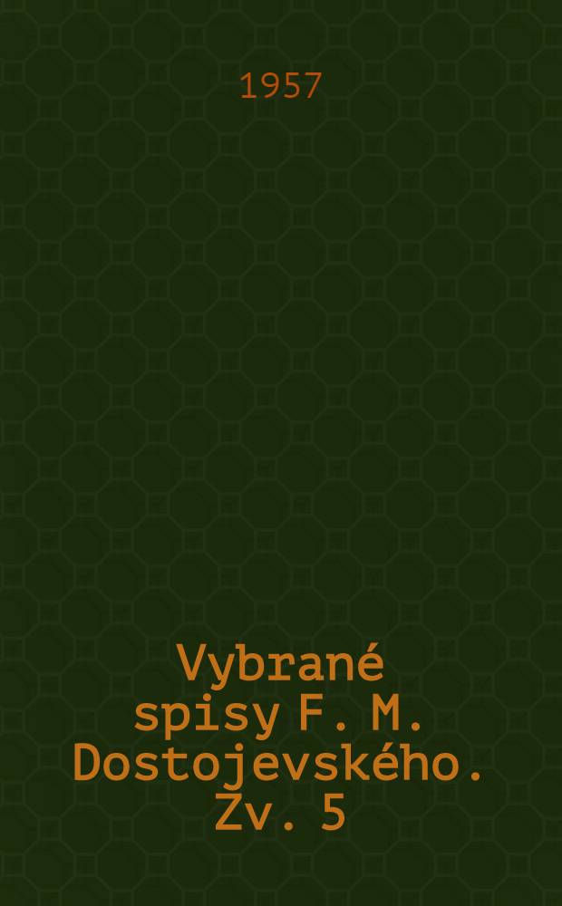 Vybrané spisy F. M. Dostojevského. Zv. 5 : Zločin a trest