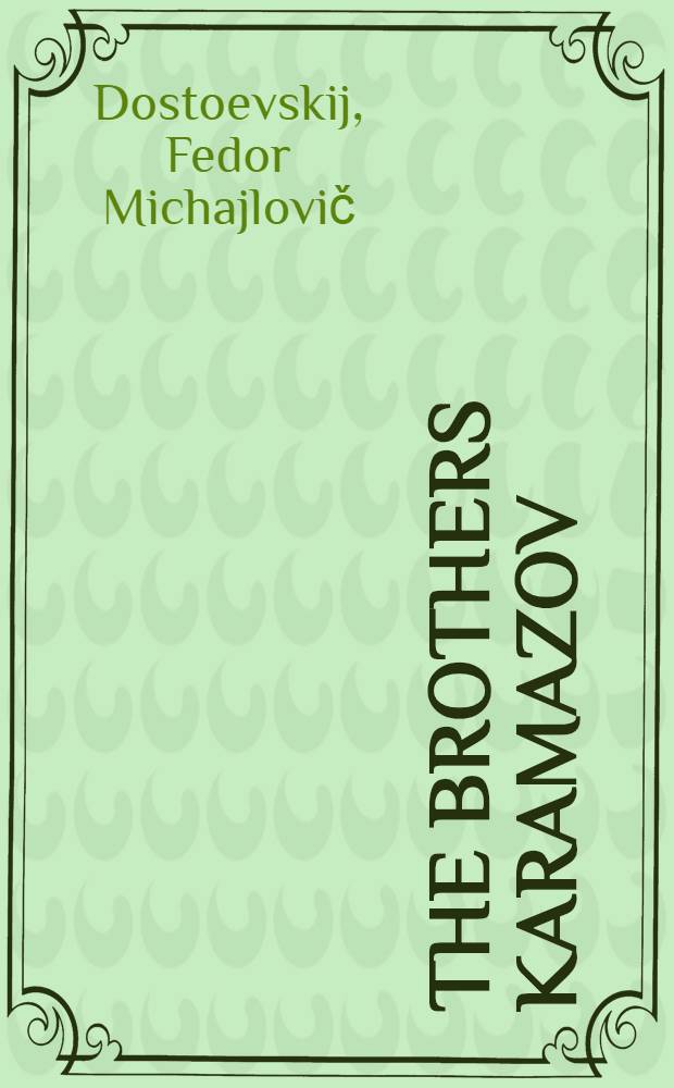 The brothers Karamazov : A novel in 4 p. & epilog
