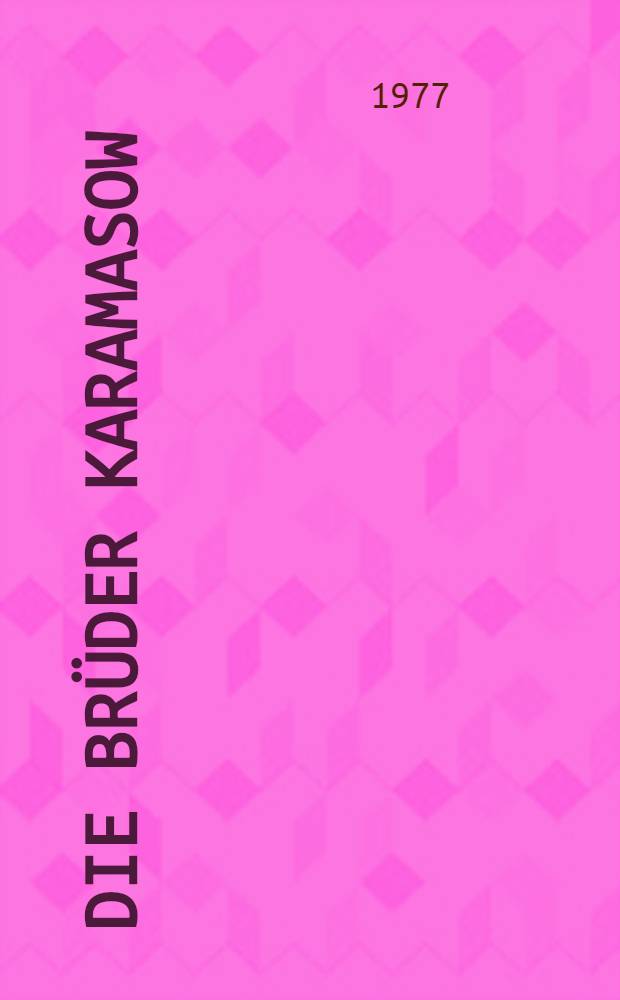 Die Brüder Karamasow : Ein Roman In 4. T. mit einem Epilog. 2