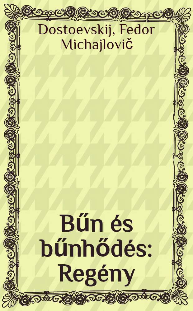 Bűn és bűnhődés : Regény