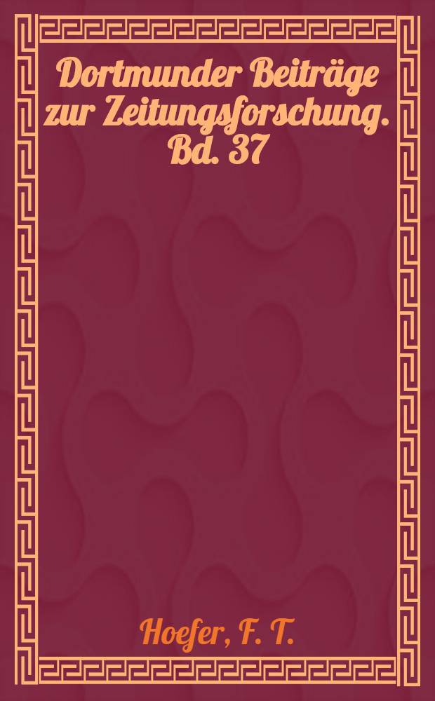 Dortmunder Beiträge zur Zeitungsforschung. Bd. 37 : Pressepolitik und Polizeistaat Metternichs