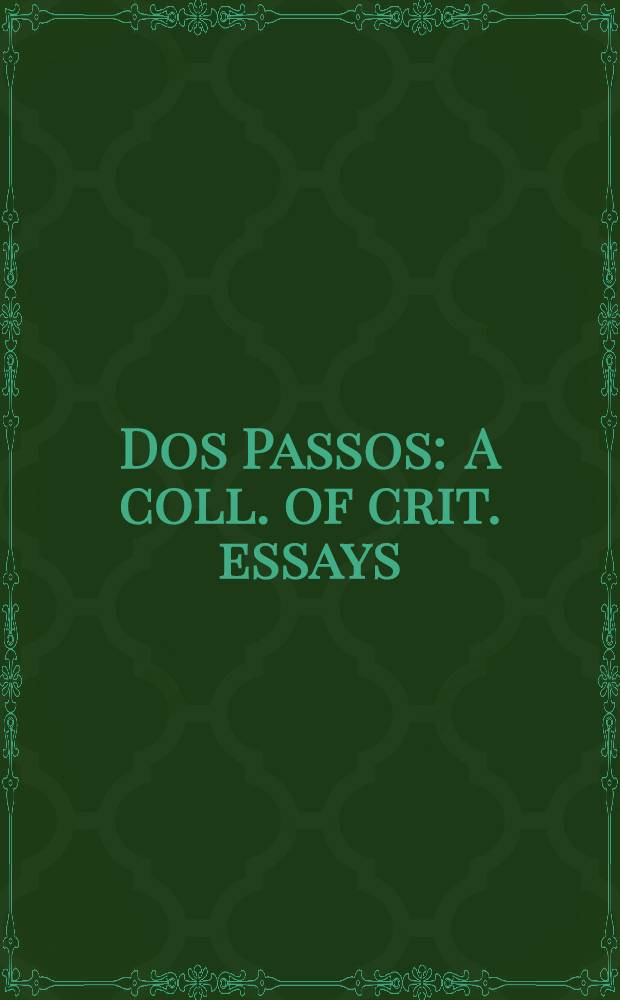 Dos Passos : A coll. of crit. essays